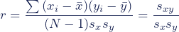 r=\dfrac{\sum{(x_{i}-\bar{x})(y_{i}-\bar{y})}}{(N-1)s_{x}s_{y}}=\dfrac{s_{xy}}{s_{x}s_{y}}