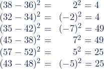 \\ (38 - 36)^2 = \,\,\,\,\,\,\,\,\,\,\,\, 2^2 = 4 \\ (32 - 34)^2 = \,\,\,(-2)^2 = 4 \\ (35 - 42)^2 = \,\,\,(-7)^2 = 49 \\ (45 - 38)^2 = \,\,\,\,\,\,\,\,\,\,\,\, 7^2 = 49 \\ (57 - 52)^2 = \,\,\,\,\,\,\,\,\,\,\,\, 5^2 = 25 \\ (43 - 48)^2 = \,\,\, (-5)^2 = 25