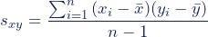 s_{xy}=\dfrac{\sum^{n}_{i=1}{(x_{i}-\bar{x})(y_{i}-\bar{y})}}{n-1}